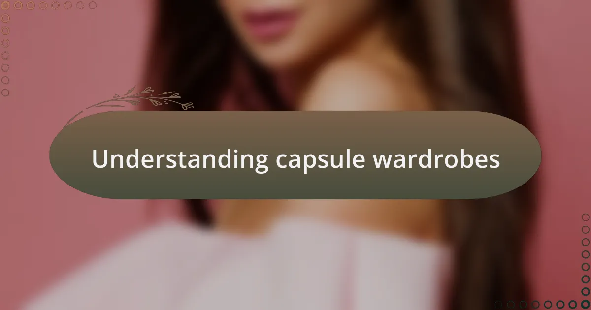 Understanding capsule wardrobes