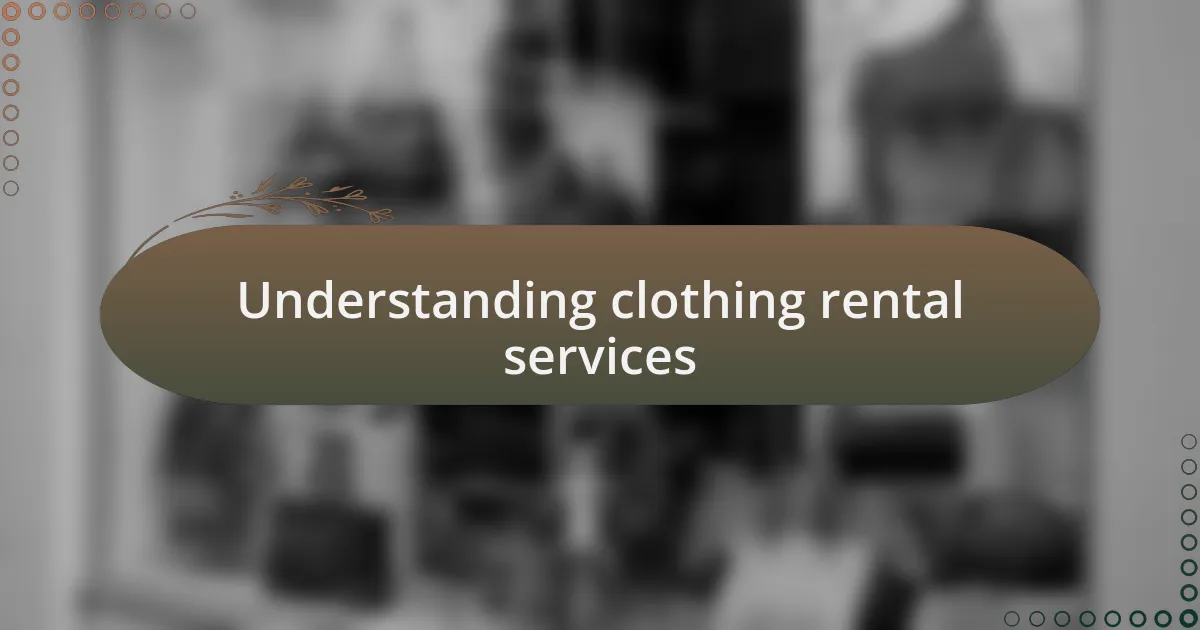 Understanding clothing rental services