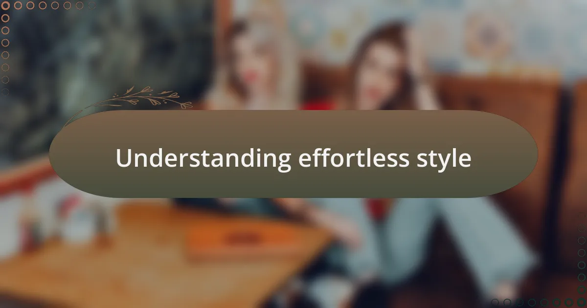 Understanding effortless style