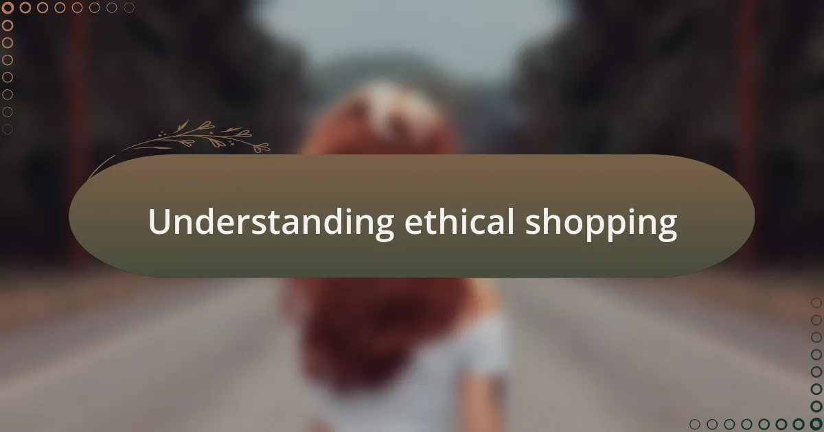 Understanding ethical shopping
