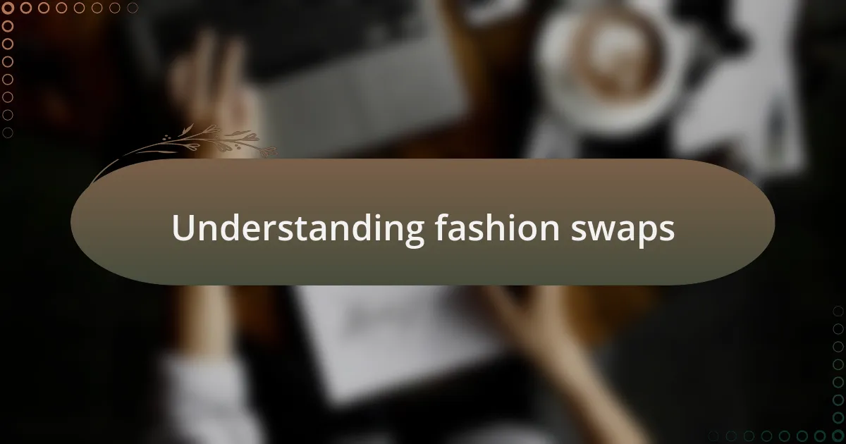 Understanding fashion swaps