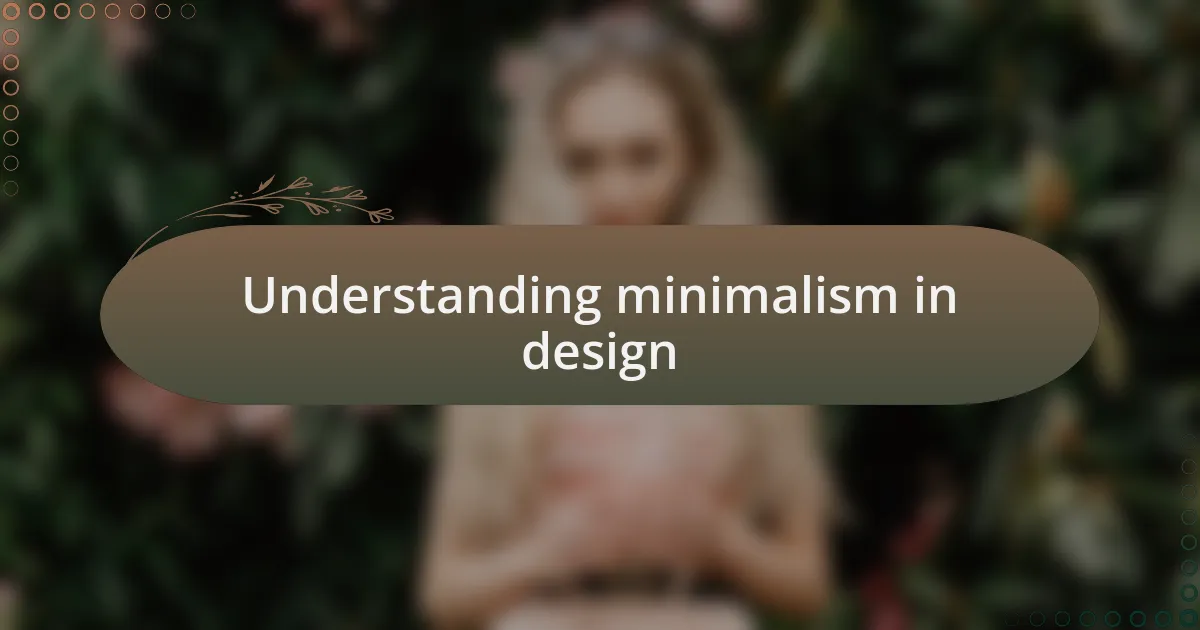 Understanding minimalism in design