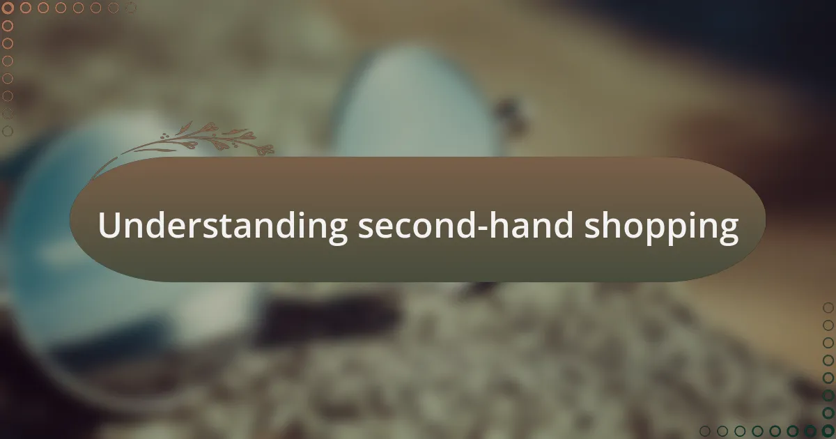 Understanding second-hand shopping
