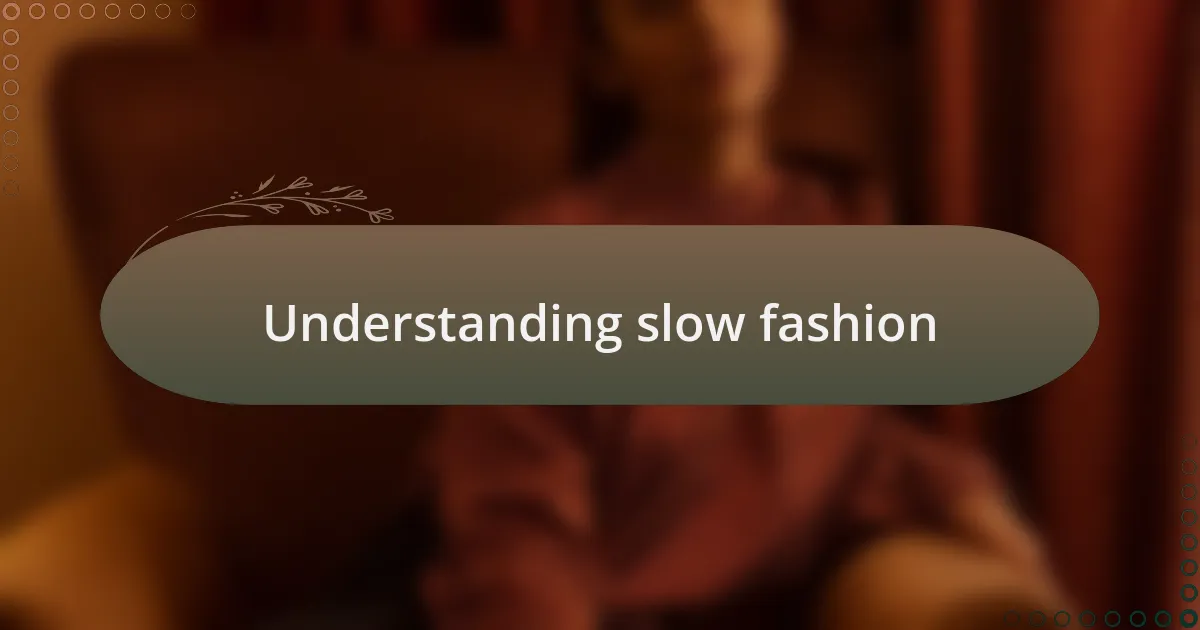Understanding slow fashion