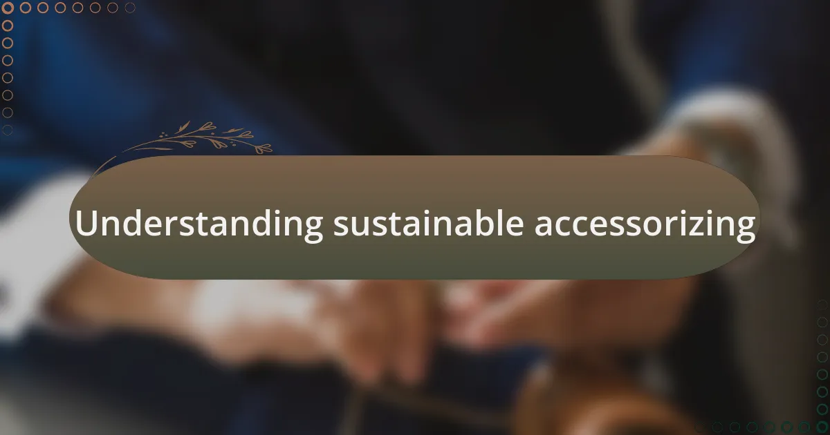 Understanding sustainable accessorizing