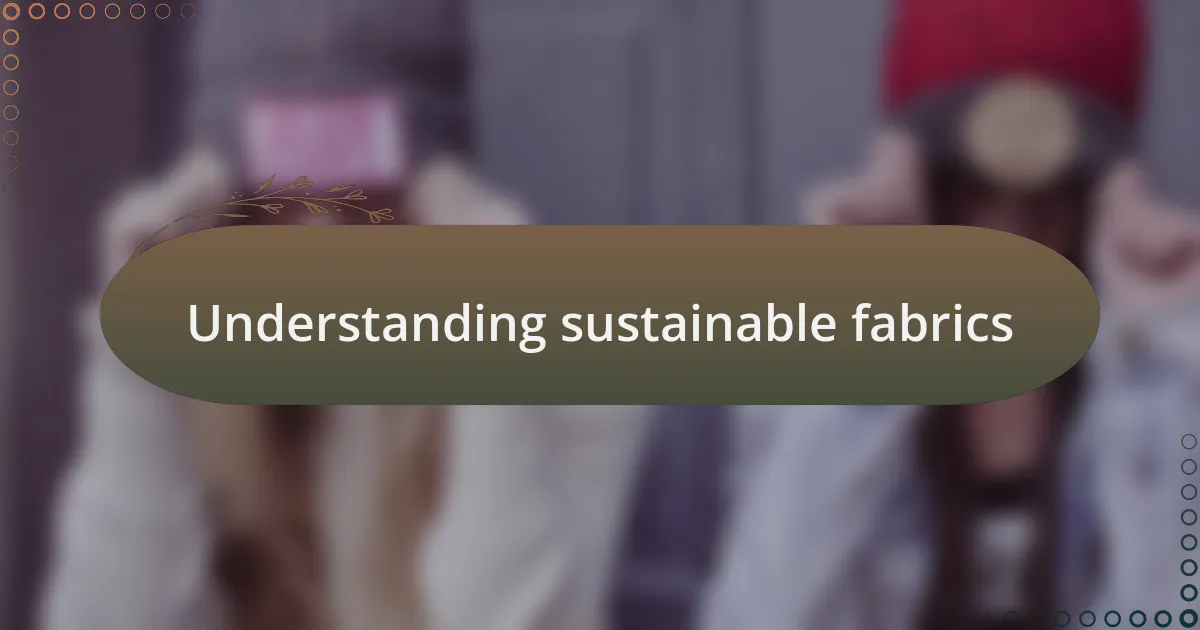 Understanding sustainable fabrics