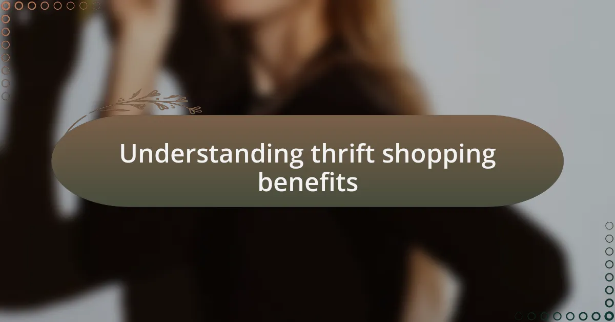 Understanding thrift shopping benefits