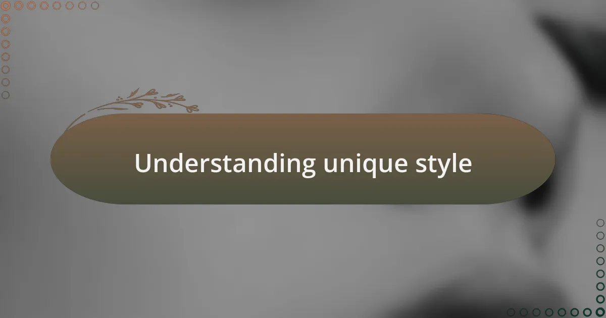 Understanding unique style